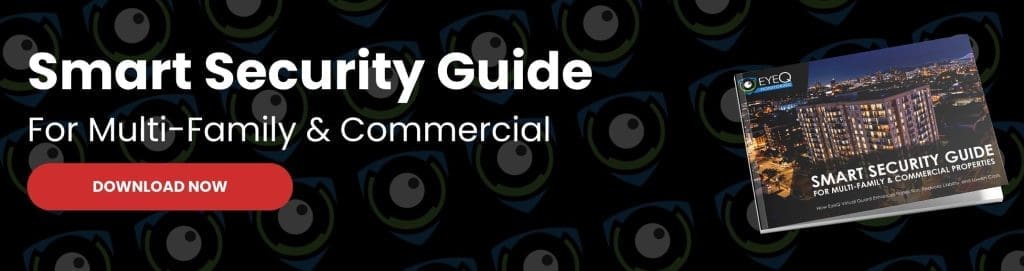 Download our free smart security guide for multi-family and commercial properties to take the next step in live video monitoring